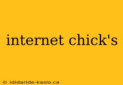 internet chick's